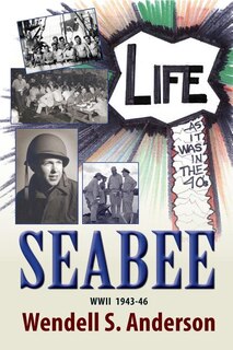 Front cover_Seabee, Life as It Was in the 40's WWII 1943 -46