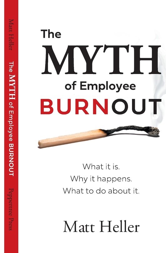 Couverture_The Myth of Employee Burnout, What It Is. Why It Happens. What to Do about It.