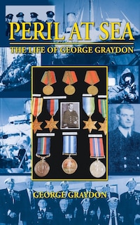 Front cover_Peril at Sea, the Life of George Graydon