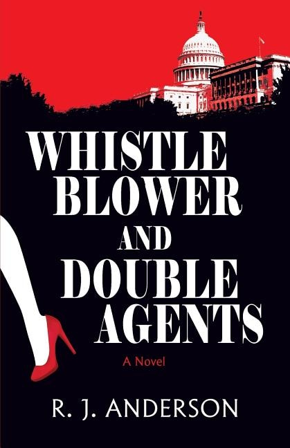 Front cover_Whistle Blower And Double Agents, A Novel