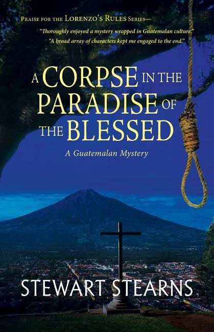 A Corpse in the Paradise of the Blessed: A Guatemalan Mystery