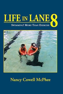 Life in Lane 8: Swimming? More Than Exercise