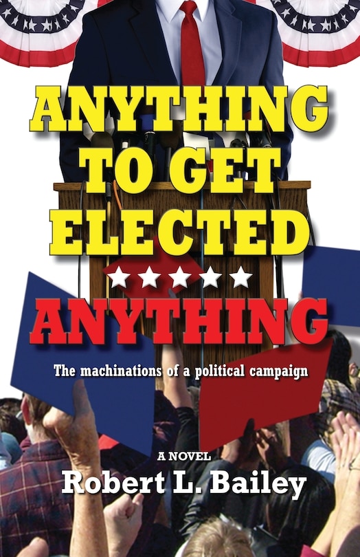 Front cover_Anything to Get Elected...Anything