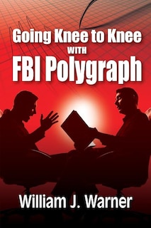 Front cover_Going Knee to Knee with FBI Polygraph