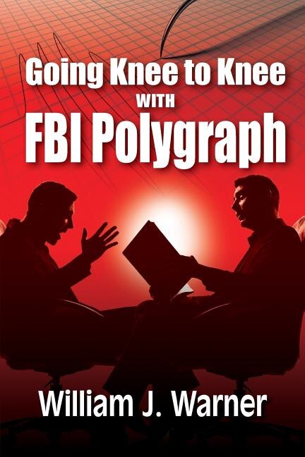 Front cover_Going Knee to Knee with FBI Polygraph