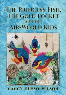Front cover_The Princess Fish, the Gold Locket and the Air-World Kids