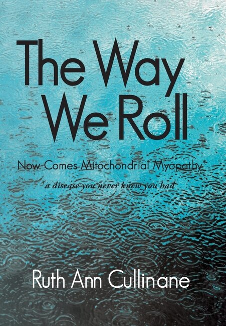Front cover_The Way We Roll, Now Comes Mitochondrial Myopathy a disease you never knew you had