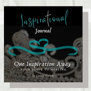Front cover_Inspirational Journal -One Inspiration Away, Your Guide to Healing