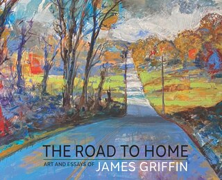 Couverture_The Road to Home, Art and Essays of James Griffin