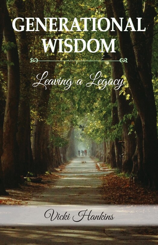 Front cover_Generational Wisdom, Leaving a Legacy
