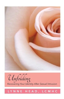 Front cover_Unfolding, Recovering Your Identity After Sexual Intrusion