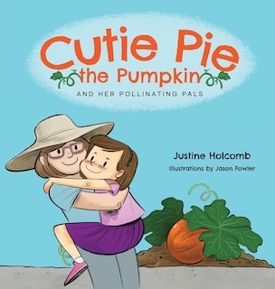 Front cover_Cutie Pie, the Pumpkin and her Pollinating Pals