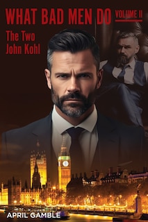 Couverture_What Bad Men Do, Volume II -The Two John Kohl