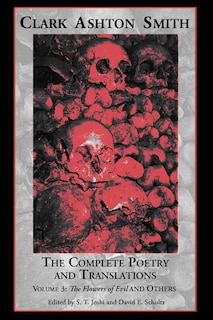 The Complete Poetry and Translations Volume 3: The Flowers of Evil and Others