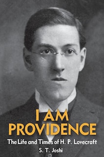 I Am Providence: The Life And Times Of H. P. Lovecraft, Volume 1