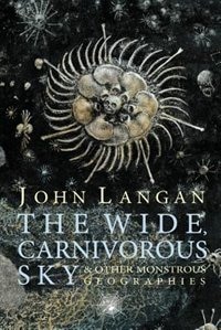 Couverture_The Wide, Carnivorous Sky and Other Monstrous Geographies