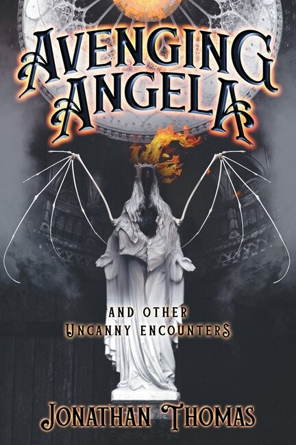 Front cover_Avenging Angela And Other Uncanny Encounters