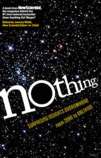 Nothing: Surprising Insights Everywhere from Zero to Oblivion by New Scientist