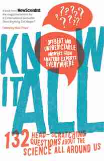Know It All: 132 Head-Scratching Questions About the Science All Around Us by New Scientist