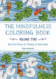 The Mindfulness Coloring Book - Volume Two: The Adult Coloring Book For Anti-stress Art Therapy by Emma Farrarons