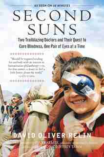 Second Suns: Two Trailblazing Doctors and Their Quest to Cure Blindness, One Pair of Eyes at a Time de David Oliver Relin
