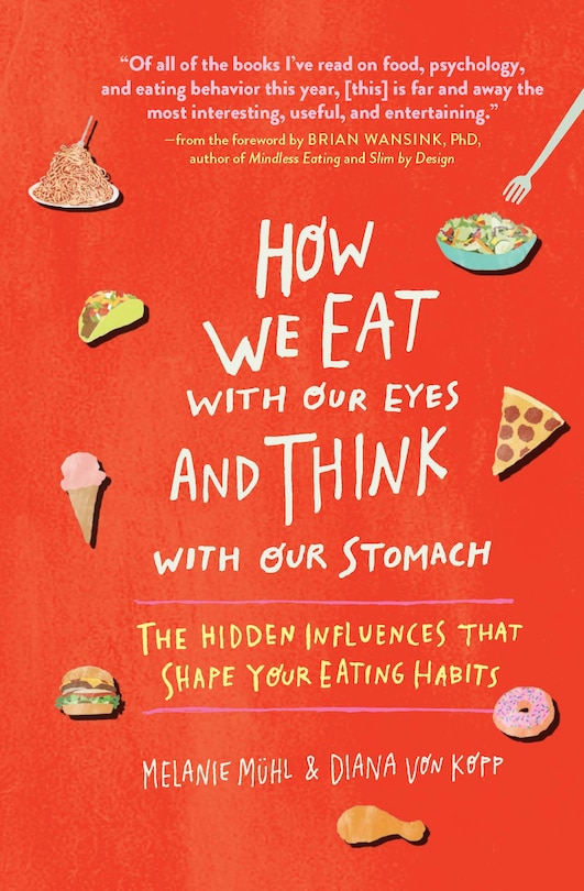 How We Eat With Our Eyes And Think With Our Stomach: The Hidden Influences That Shape Your Eating Habits