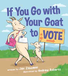 If You Go With Your Goat To Vote by Jan Zauzmer