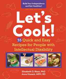 Let's Cook!, Revised Edition: 55 Quick And Easy Recipes For People With Intellectual Disability by Elizabeth D. Riesz