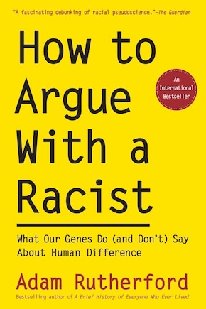 How to Argue With a Racist: What Our Genes Do (and Don’t) Say About Human Difference