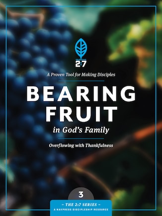 Bearing Fruit In God's Family: Overflowing With Thankfulness