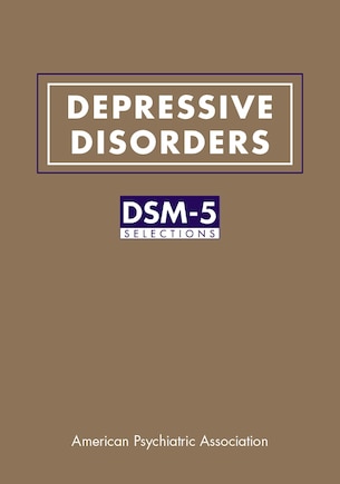 Depressive Disorders: Dsm-5 Selections