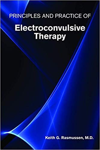 Principles And Practice Of Electroconvulsive Therapy