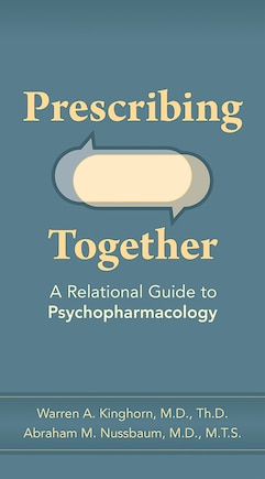 Prescribing Together: A Relational Guide To Psychopharmacology