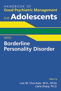 Front cover_Handbook Of Good Psychiatric Management For Adolescents With Borderline Personality Disorder