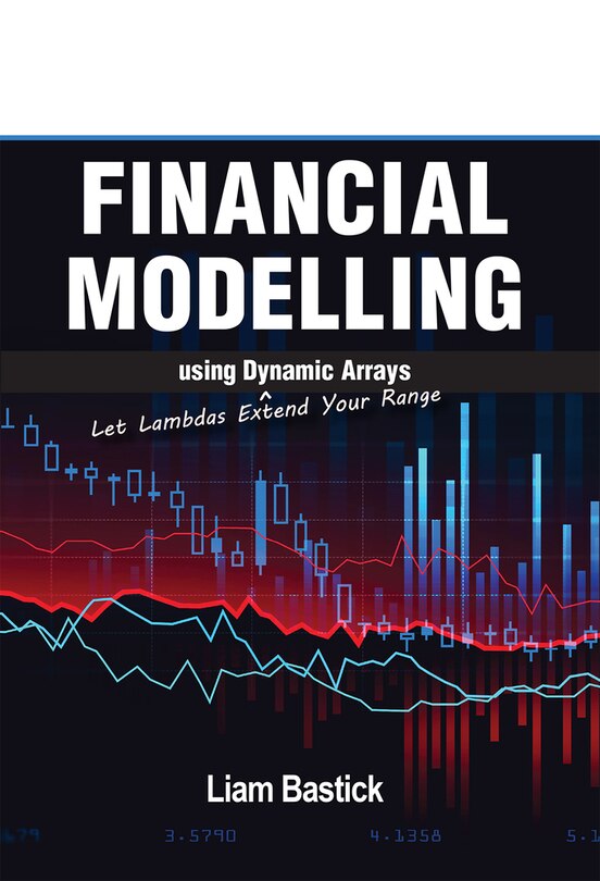 Financial Modelling using Dynamic Arrays: Let Lambdas Extend Your Range