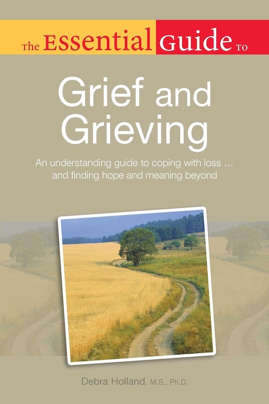 Front cover_The Essential Guide To Grief And Grieving