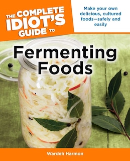 Front cover_The Complete Idiot's Guide to Fermenting Foods