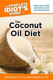 Front cover_The Complete Idiot's Guide To The Coconut Oil Diet