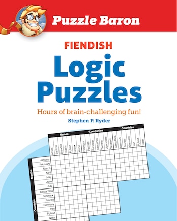 Puzzle Baron's Fiendish Logic Puzzles: The Most Devilishly Difficult, Brain-challenging Fun Yet!