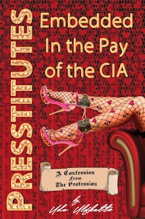 Couverture_Presstitutes Embedded in the Pay of the CIA