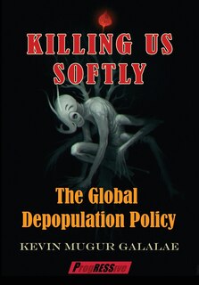 Killing Us Softly: The Global Depopulation Policy