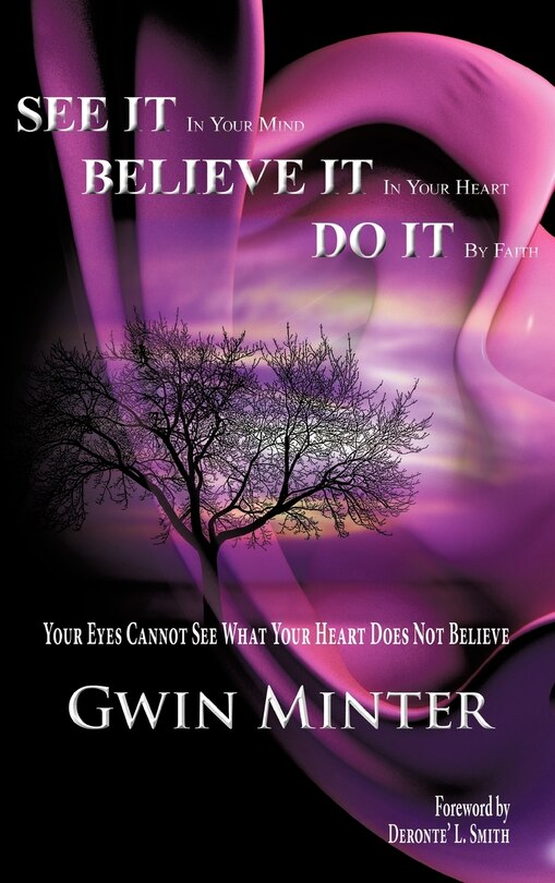 Front cover_SEE IT In Your Mind, BELIEVE IT In Your Heart, DO IT By Faith