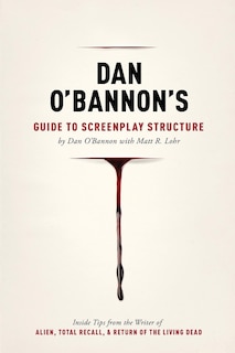 Front cover_Dan O'bannon's Guide To Screenplay Structure
