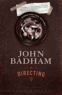 John Badham On Directing: Notes From The Set Of Saturday Night Fever, War Games, And More by John Badham