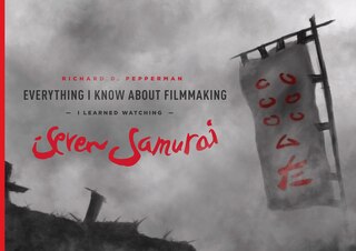 Couverture_Everything I Know About Filmmaking I Learned Watching Seven Samurai