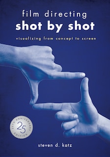 Front cover_Film Directing: Shot By Shot - 25th Anniversary Edition