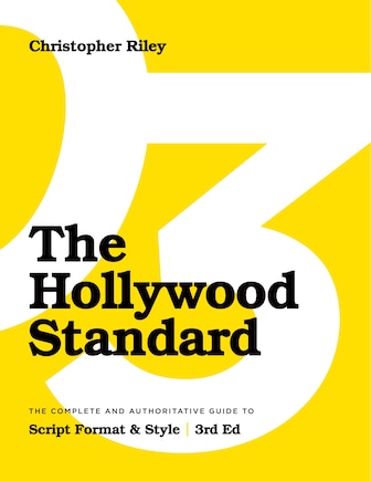 The Hollywood Standard - Third Edition: The Complete and Authoritative Guide to Script Format and Style (LIBRARY EDITION)