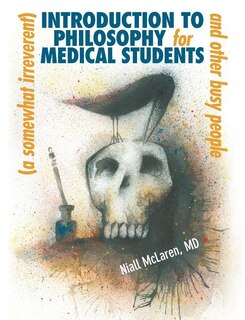 Couverture_A (somewhat Irreverent) Introduction To Philosophy For Medical Students And Other Busy People