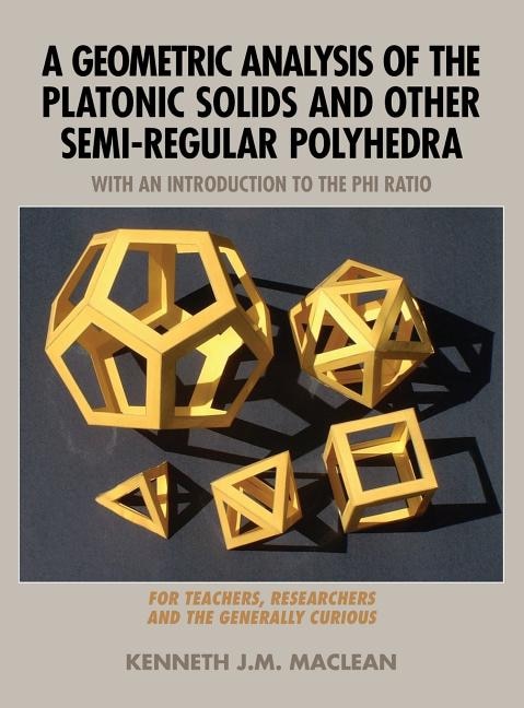 Couverture_A Geometric Analysis of the Platonic Solids and Other Semi-Regular Polyhedra