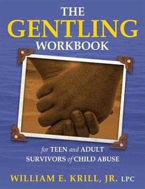 Front cover_The Gentling Workbook for Teen and Adult Survivors of Child Abuse